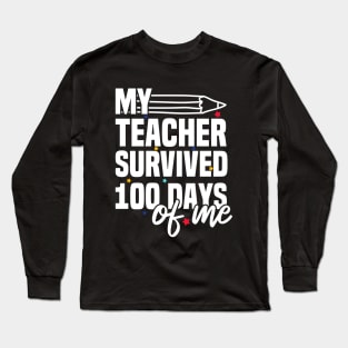 My Teacher Survived 100 Days Of Me Long Sleeve T-Shirt